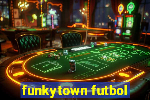 funkytown futbol